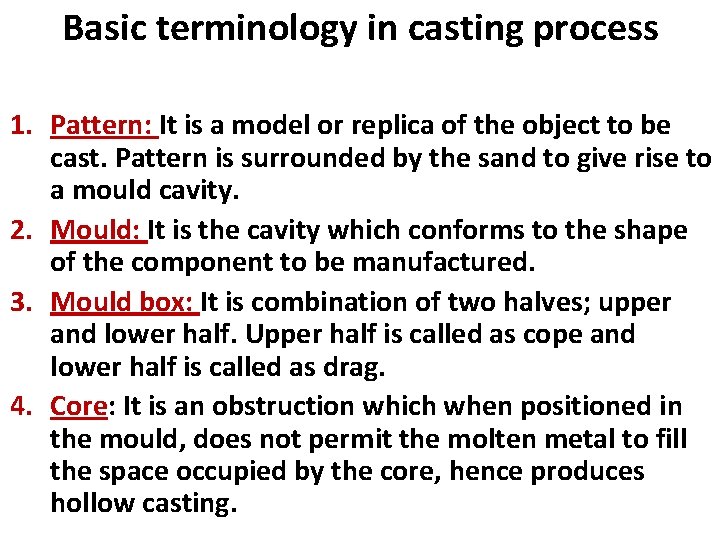 Basic terminology in casting process 1. Pattern: It is a model or replica of