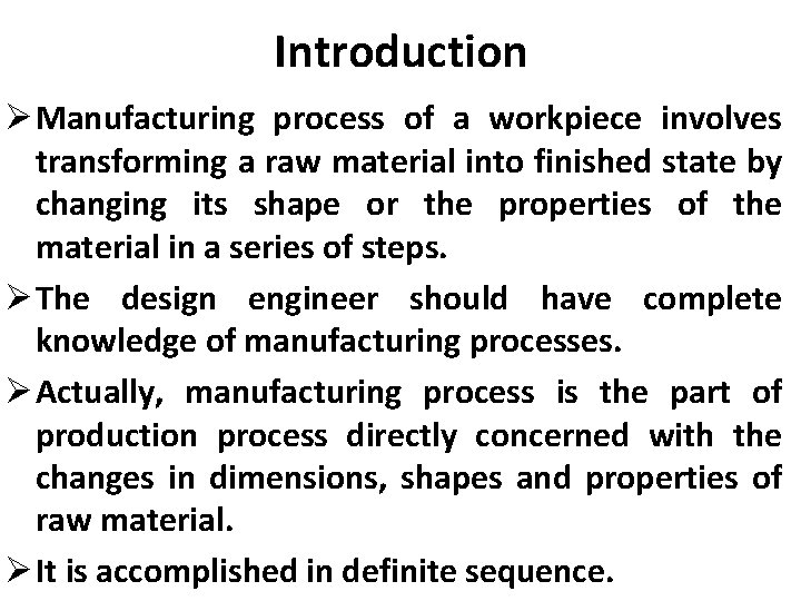 Introduction Ø Manufacturing process of a workpiece involves transforming a raw material into finished