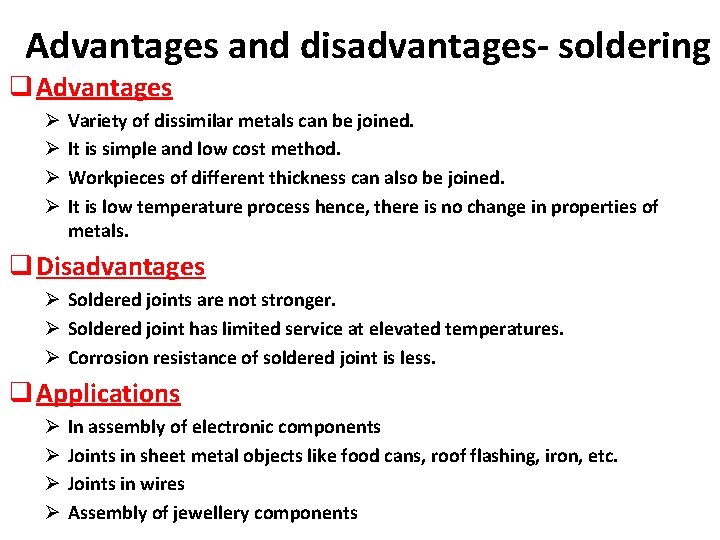 Advantages and disadvantages- soldering q Advantages Ø Ø Variety of dissimilar metals can be