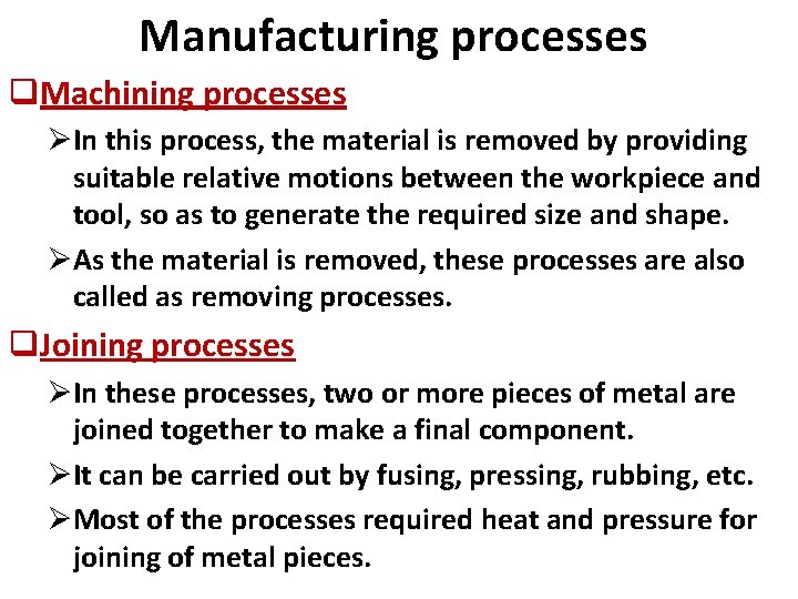 Manufacturing processes q. Machining processes ØIn this process, the material is removed by providing