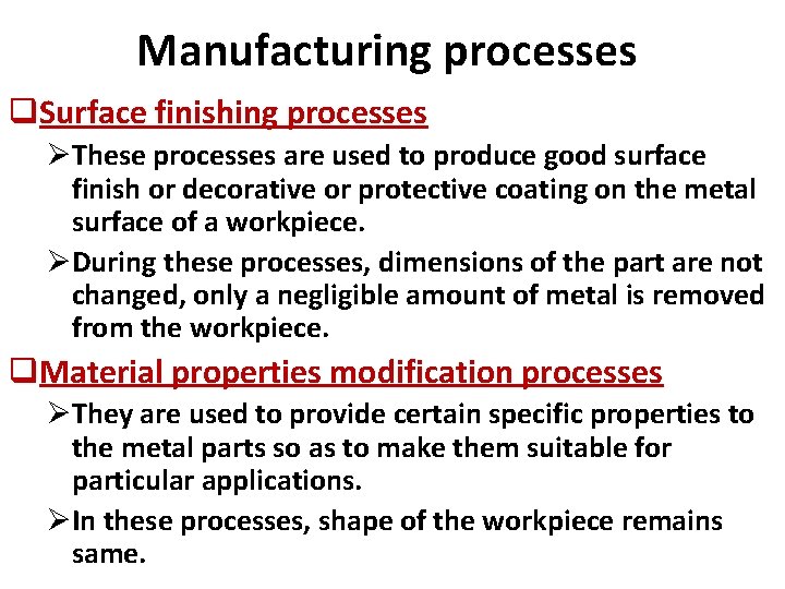 Manufacturing processes q. Surface finishing processes ØThese processes are used to produce good surface