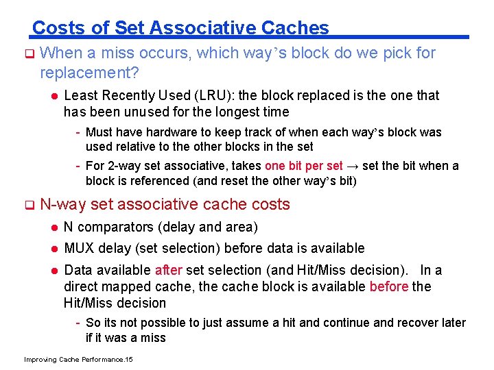 Costs of Set Associative Caches q When a miss occurs, which way’s block do