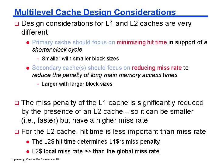 Multilevel Cache Design Considerations q Design considerations for L 1 and L 2 caches