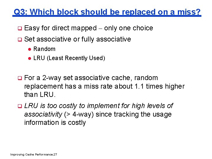 Q 3: Which block should be replaced on a miss? q Easy for direct