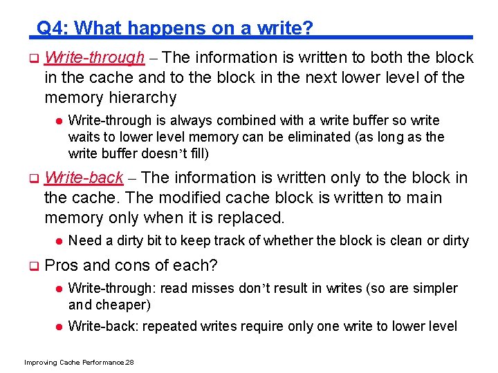 Q 4: What happens on a write? q Write-through – The information is written