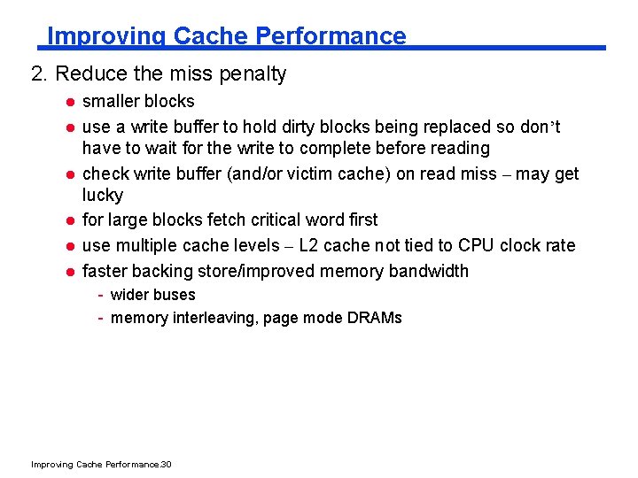 Improving Cache Performance 2. Reduce the miss penalty l l l smaller blocks use