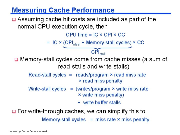 Measuring Cache Performance q Assuming cache hit costs are included as part of the