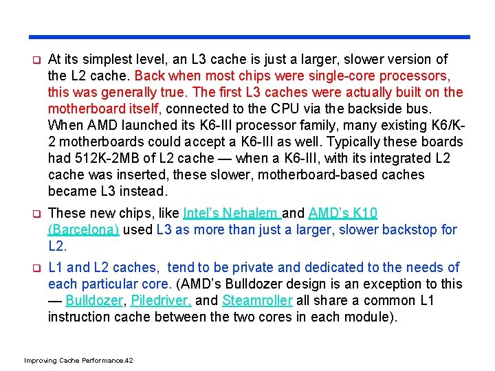 q At its simplest level, an L 3 cache is just a larger, slower