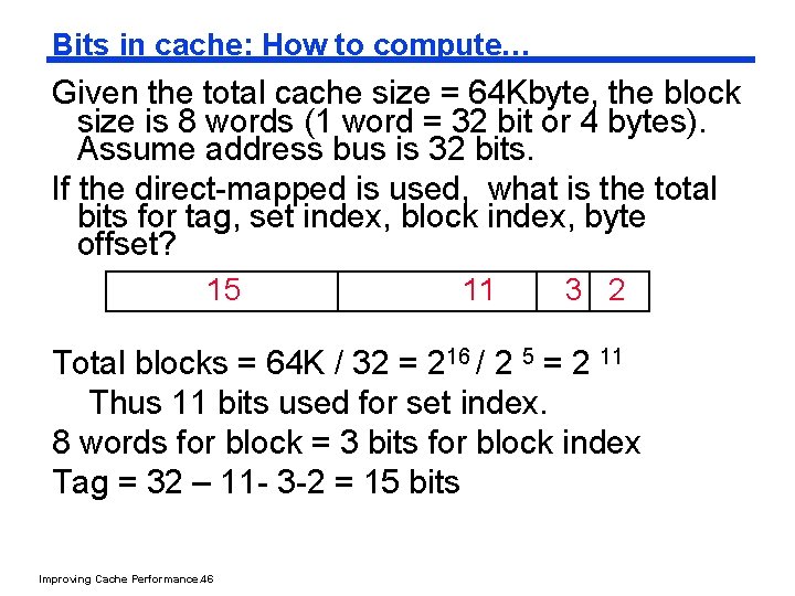 Bits in cache: How to compute… Given the total cache size = 64 Kbyte,