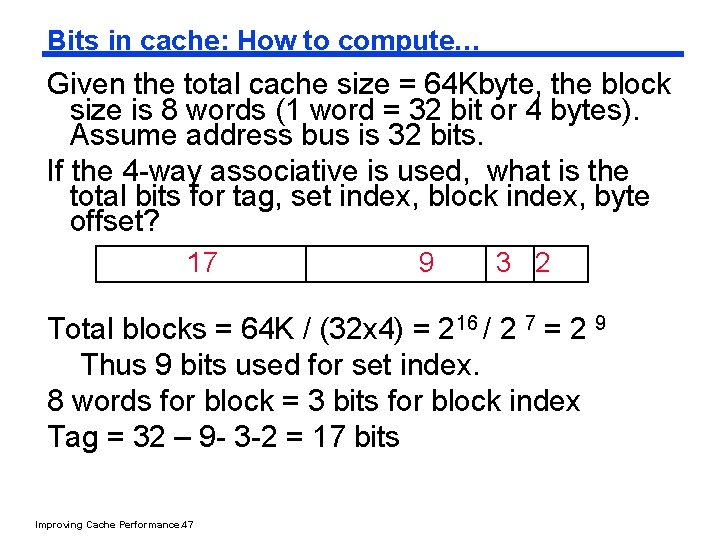 Bits in cache: How to compute… Given the total cache size = 64 Kbyte,