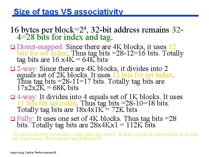 Size of tags VS associativity 16 bytes per block=24, 32 -bit address remains 324=28