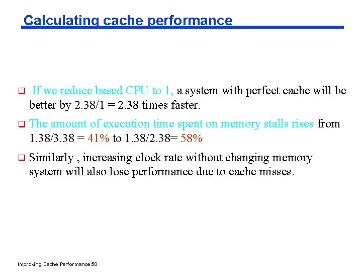 Calculating cache performance q If we reduce based CPU to 1, a system with