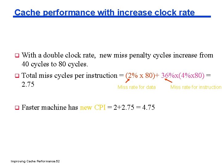 Cache performance with increase clock rate q With a double clock rate, new miss