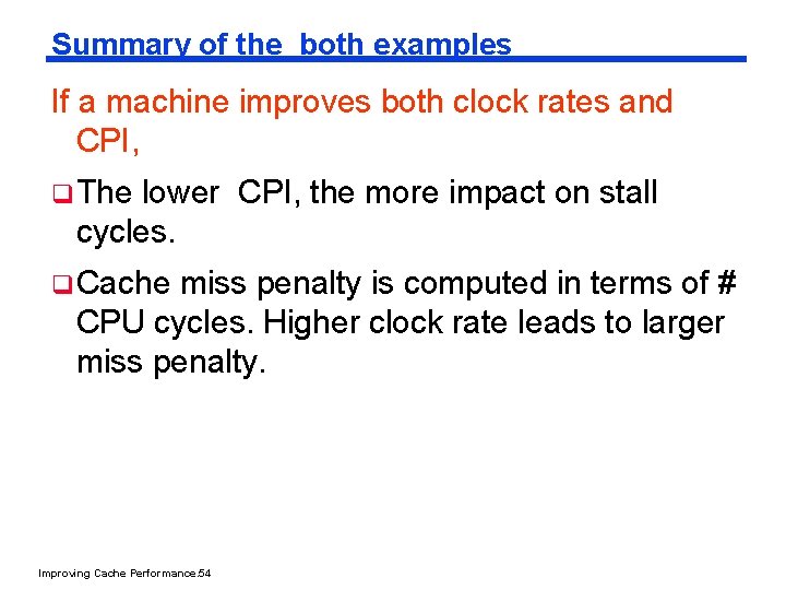 Summary of the both examples If a machine improves both clock rates and CPI,