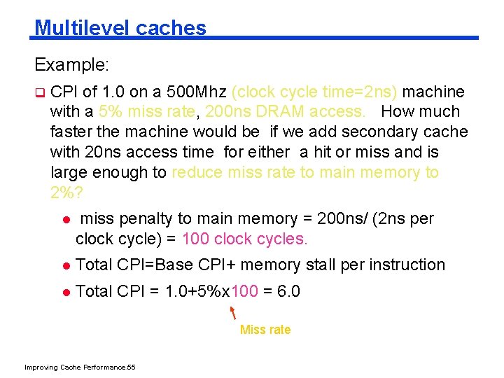 Multilevel caches Example: q CPI of 1. 0 on a 500 Mhz (clock cycle