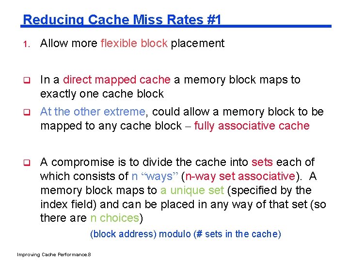 Reducing Cache Miss Rates #1 1. Allow more flexible block placement q In a