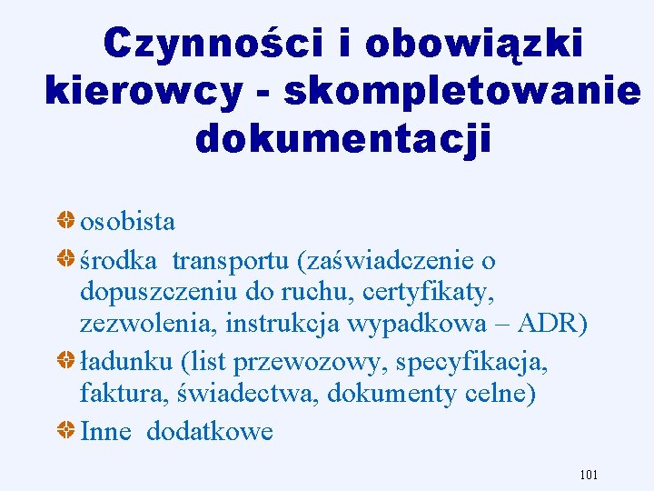 Czynności i obowiązki kierowcy skompletowanie dokumentacji osobista środka transportu (zaświadczenie o dopuszczeniu do ruchu,