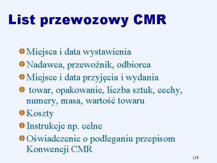 List przewozowy CMR Miejsca i data wystawienia Nadawca, przewoźnik, odbiorca Miejsce i data przyjęcia