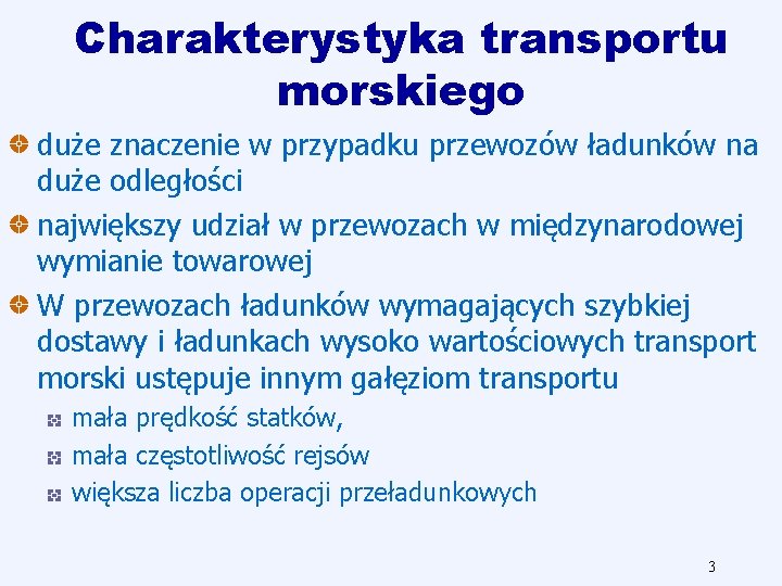 Charakterystyka transportu morskiego duże znaczenie w przypadku przewozów ładunków na duże odległości największy udział
