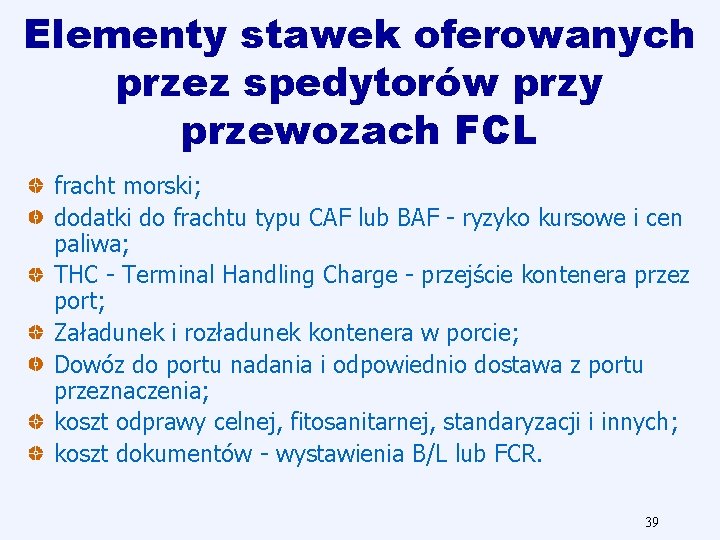 Elementy stawek oferowanych przez spedytorów przy przewozach FCL fracht morski; dodatki do frachtu typu