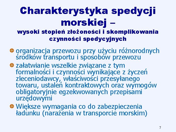 Charakterystyka spedycji morskiej – wysoki stopień złożoności i skomplikowania czynności spedycyjnych organizacja przewozu przy