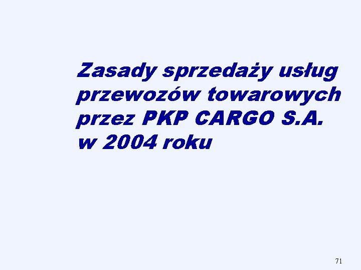 Zasady sprzedaży usług przewozów towarowych przez PKP CARGO S. A. w 2004 roku 71