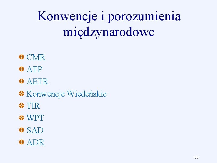 Konwencje i porozumienia międzynarodowe CMR ATP AETR Konwencje Wiedeńskie TIR WPT SAD ADR 99
