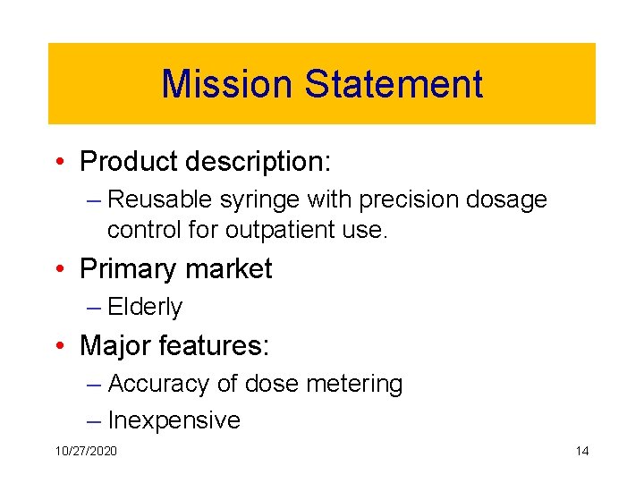 Mission Statement • Product description: – Reusable syringe with precision dosage control for outpatient