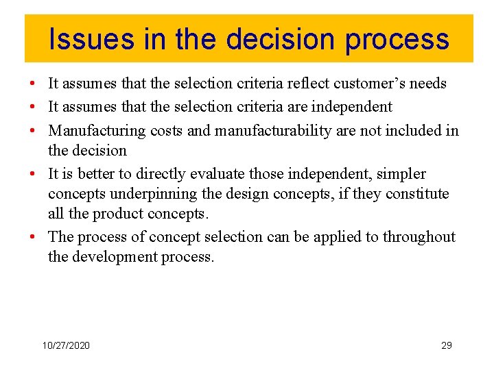 Issues in the decision process • It assumes that the selection criteria reflect customer’s