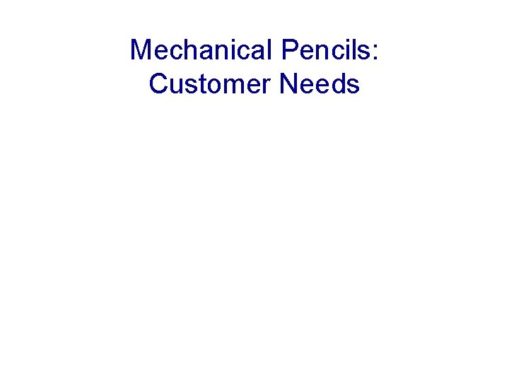Mechanical Pencils: Customer Needs 
