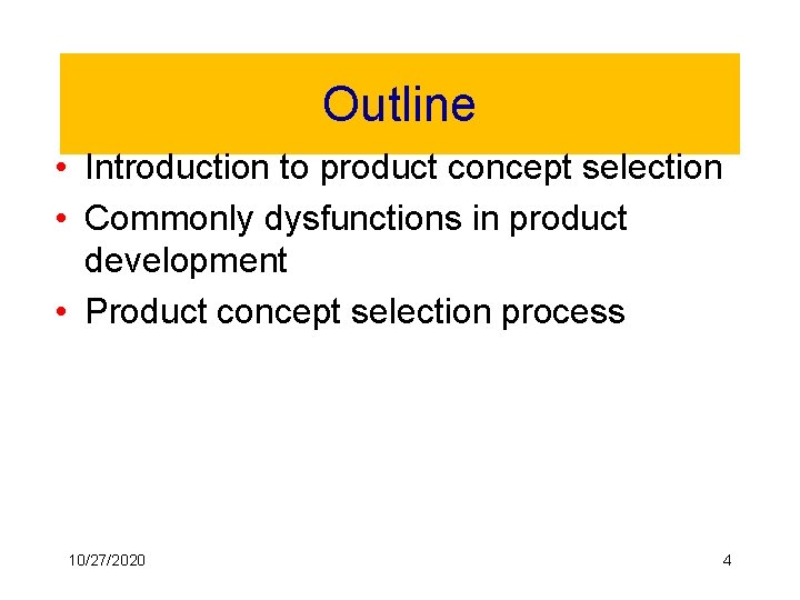 Outline • Introduction to product concept selection • Commonly dysfunctions in product development •