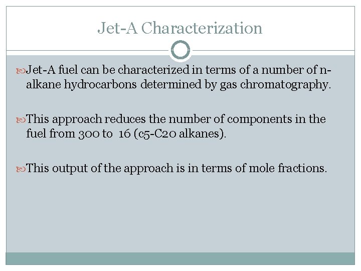 Jet-A Characterization Jet-A fuel can be characterized in terms of a number of n-