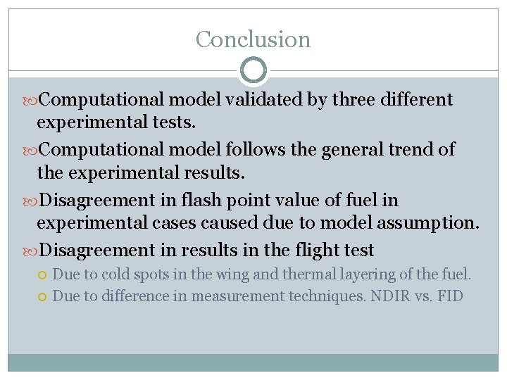 Conclusion Computational model validated by three different experimental tests. Computational model follows the general