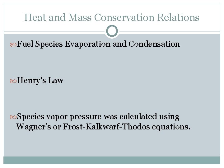 Heat and Mass Conservation Relations Fuel Species Evaporation and Condensation Henry’s Law Species vapor