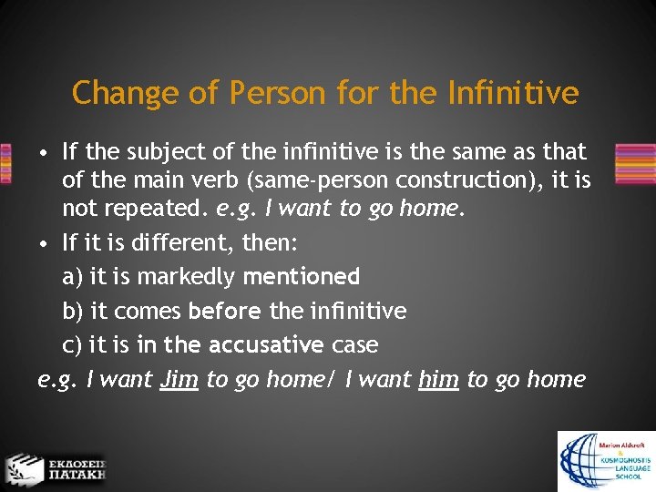 Change of Person for the Infinitive • If the subject of the infinitive is