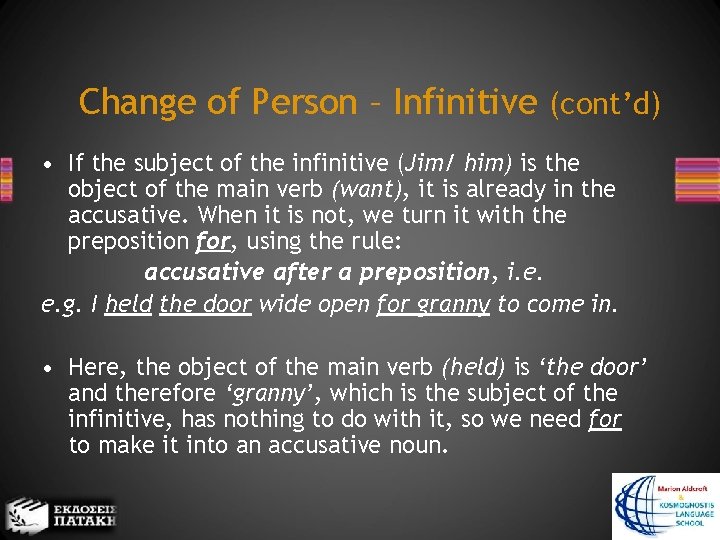 Change of Person – Infinitive (cont’d) • If the subject of the infinitive (Jim/