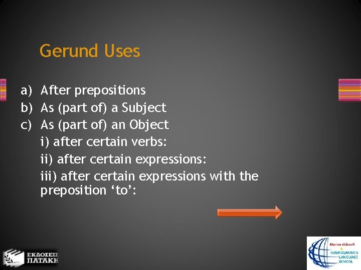 Gerund Uses a) After prepositions b) As (part of) a Subject c) As (part