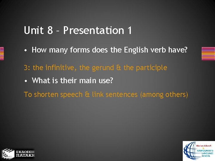 Unit 8 – Presentation 1 • How many forms does the English verb have?