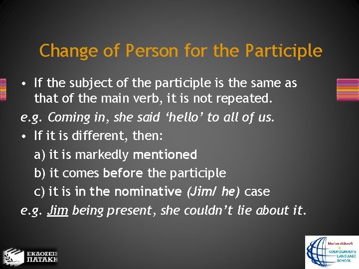 Change of Person for the Participle • If the subject of the participle is