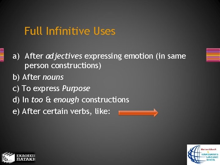 Full Infinitive Uses a) After adjectives expressing emotion (in same person constructions) b) After