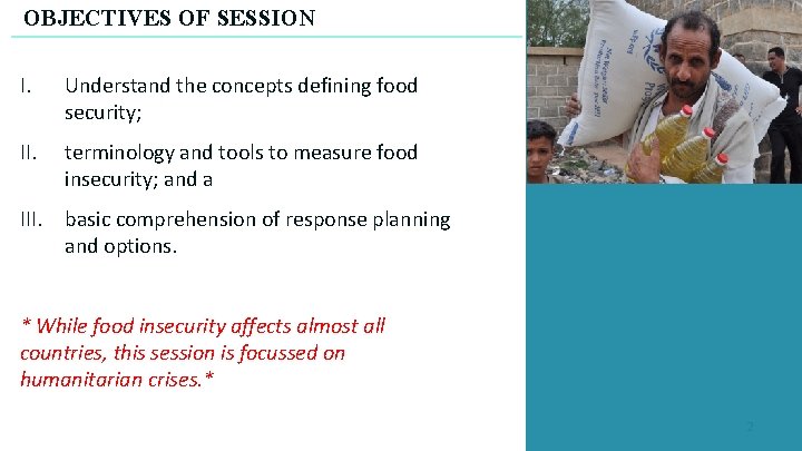 OBJECTIVES OF SESSION I. Understand the concepts defining food security; II. terminology and tools