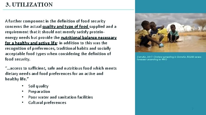 3. UTILIZATION A further component in the definition of food security concerns the actual