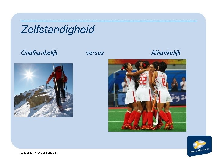 Zelfstandigheid Onafhankelijk Ondernemersvaardigheden versus Afhankelijk 