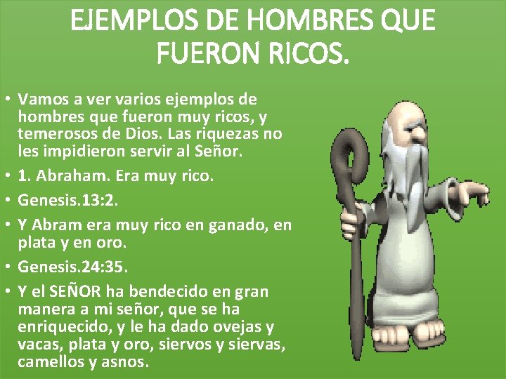 EJEMPLOS DE HOMBRES QUE FUERON RICOS. • Vamos a ver varios ejemplos de hombres