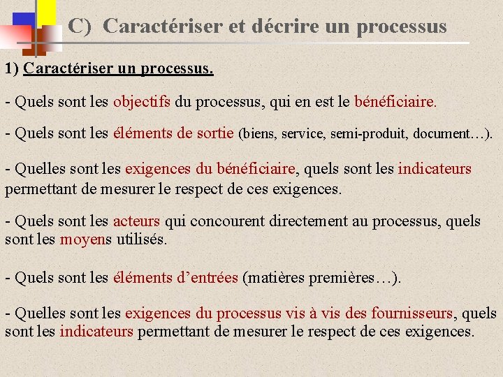 C) Caractériser et décrire un processus 1) Caractériser un processus. - Quels sont les