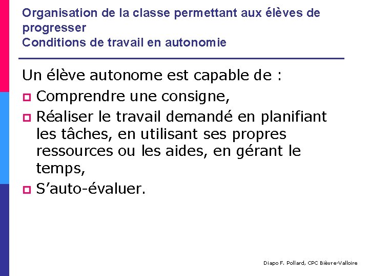 Organisation de la classe permettant aux élèves de progresser Conditions de travail en autonomie