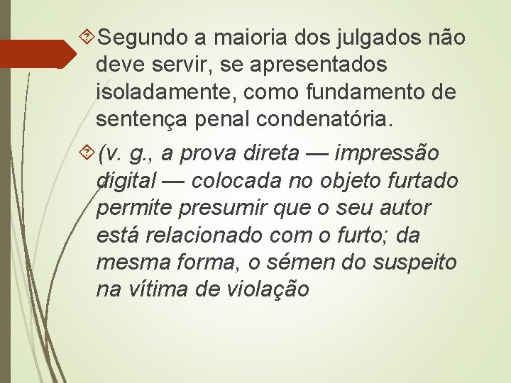  Segundo a maioria dos julgados não deve servir, se apresentados isoladamente, como fundamento