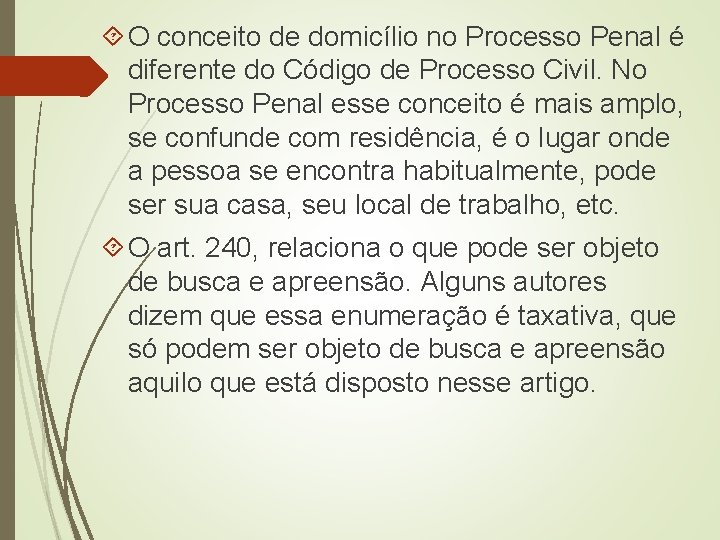  O conceito de domicílio no Processo Penal é diferente do Código de Processo