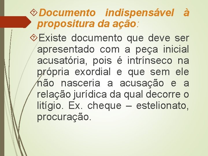  Documento indispensável à propositura da ação: Existe documento que deve ser apresentado com