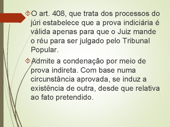  O art. 408, que trata dos processos do júri estabelece que a prova